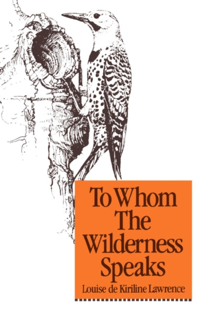 Book cover of: To Whom the Wilderness Speaks. By: Louise de Kiriline Lawrence