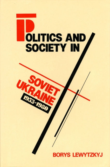 Book cover of: Politics and Society in Soviet Ukraine, 1953-1980