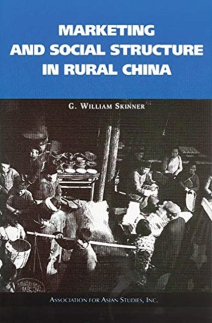 Book cover of: Marketing and Social Structure in Rural China. By: G. William Skinner