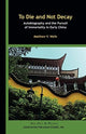 Book cover of: To Die and Not Decay – Autobiography and the Pursuit of Immortality in Early China. By: Matthew V. Wells