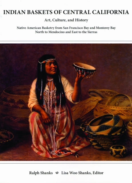 Book cover of: Indian Baskets of Central California. By: Ralph Shanks, Ralph C. Shanks