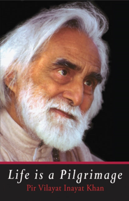 Book cover of: Life is a Pilgrimage. By: Pir Vilayat Inayat Khan