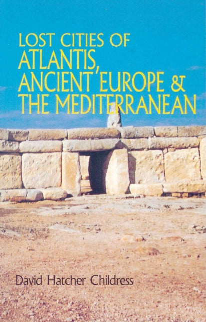 Book cover of: Lost Cities of Atlantis, Ancient Europe & the Mediterranean. By: David Hatcher Childress