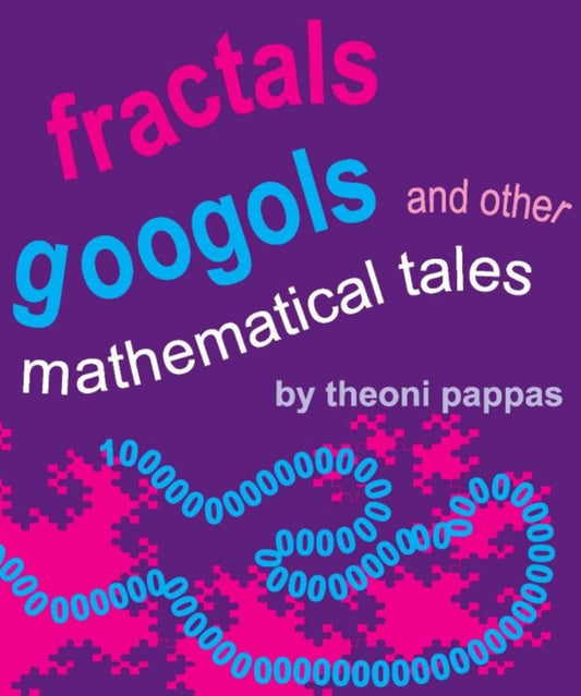 Book cover of: Fractals, Googols, and Other Mathematical Tales