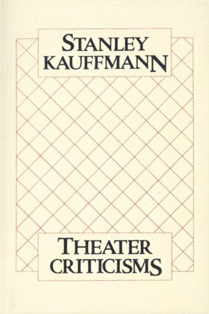 Book cover of: Theater Criticisms. By: Stanley Kauffmann