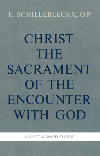 Book cover of: Christ the Sacrament of the Encounter With God. By: Edward Schillebeeckx