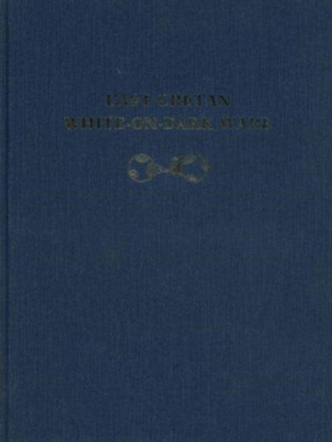 Book cover of: East Cretan White-on-Dark Ware. By: Philip P. Betancourt