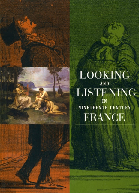 Book cover of: Looking and Listening in Nineteenth-Century France. By: Martha Ward