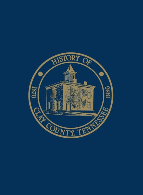 Book cover of: Clay Co, TN - Hist & Families - Vol I. By: Turner Publishing Company