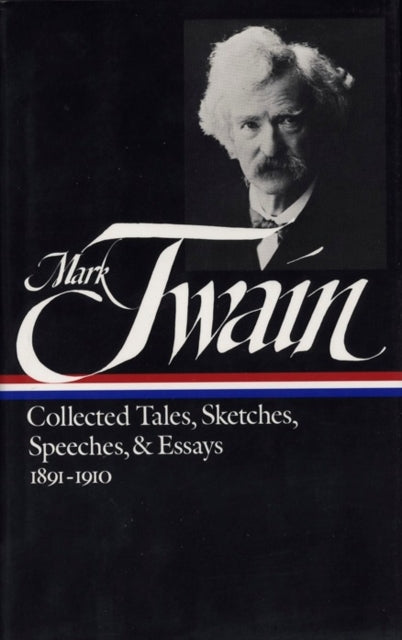 Book cover of: Mark Twain: Collected Tales, Sketches, Speeches, and Essays Vol. 2 1891-1910 (LOA #61)
