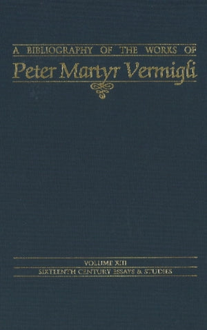 Bibliography of the Works of Peter Martyr Vermigli
