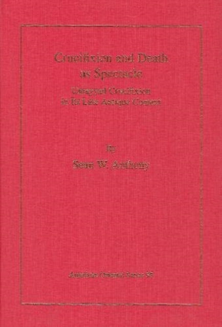 Book cover of: Crucifixion and Death as Spectacle. By: Sean W. Anthony