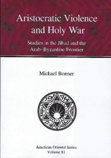 Book cover of: Aristocratic Violence and Holy War. By: Michael Bonner