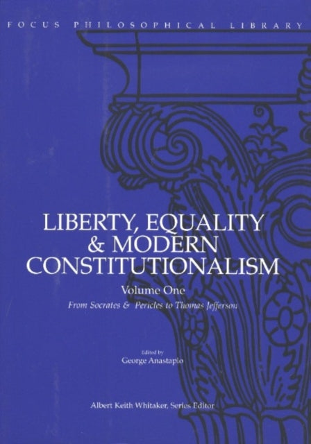 Book cover of: Liberty, Equality & Modern Constitutionalism, Volume I. By: Anastaplo, George