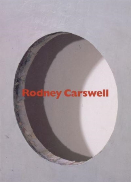 Book cover of: Rodney Carswell – Selected Works, 1975–1993. By: David Pagel
