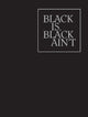 Book cover of: Black is, Black Ain`t. By: Huey Copeland