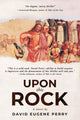 Book cover of: Upon This Rock. By: David Eugene Perry