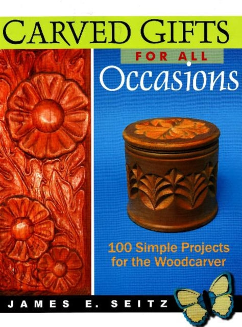 Book cover of: Carved Gifts for All Occasions. By: James E. Seitz