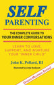 Self-Parenting, The Complete Guide to Your Inner Conversations 9780942055436 III John K Pollard