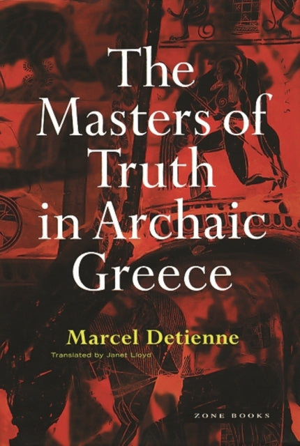 Book cover of: Masters of Truth in Archaic Greece. By: Marcel Detienne