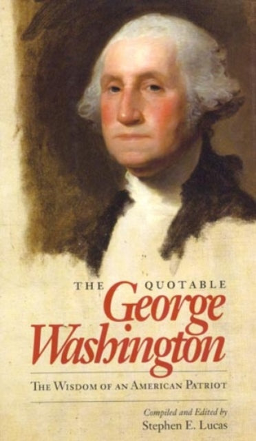 Book cover of: Quotable George Washington. By: Stephen E. Lucas