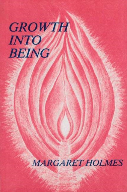 Book cover of: Growth Into Being. By: Margaret Holmes