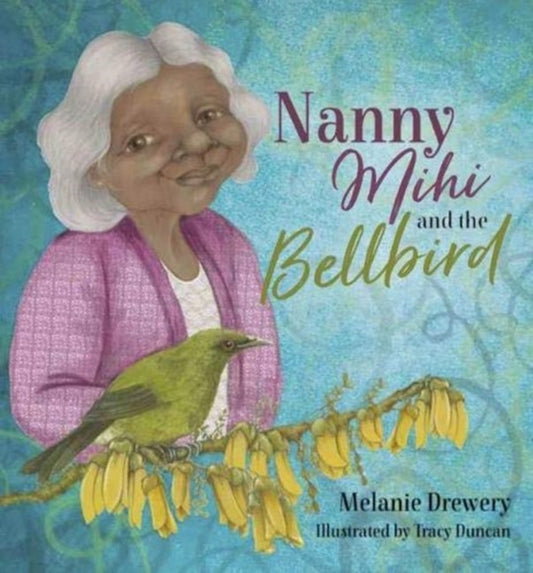 Book cover of: Nanny Mihi and the Bellbird. By: Melanie Drewery