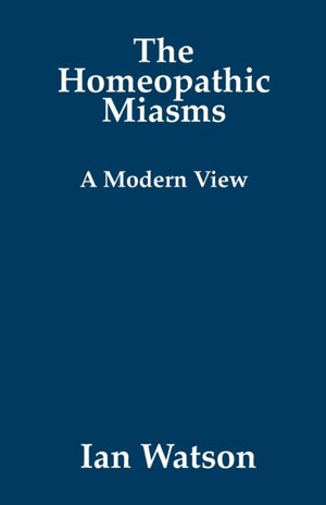 Homeopathic Miasms, A Modern View