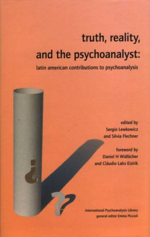 Truth, Reality and the Psychoanalyst