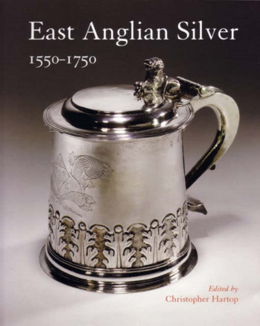 Book cover of: East Anglian Silver. By: Christopher Hartop