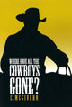 Book cover of: Where Have All the Cowboys Gone?. By: Carolyn McGivern