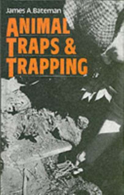 Book cover of: Animal Traps and Trapping. By: James Bateman