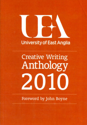 UEA Creative Writing Anthology 2010