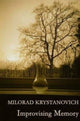 Book cover of: Improvising Memory. By: Milorad Krystanovich