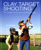 Book cover of: Clay Shooting for Beginners and Enthusiasts
