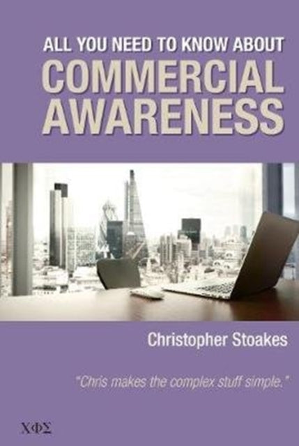 All You Need To Know About Commercial Awareness 9780957494671 Chris Stoakes