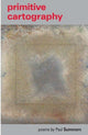 Book cover of: Primitive Cartography. By: Paul Summers