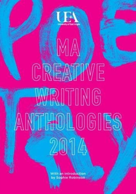 Book cover of: UEA Creative Writing Anthology Poetry 2014. By: Sophie Robinson
