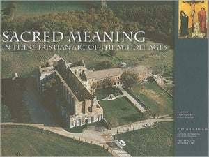 Sacred Meaning in the Christian Art of the Middle Ages