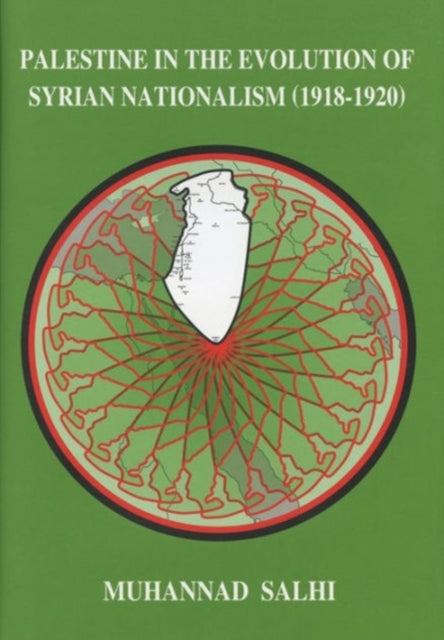 Book cover of: Palestine in the Evolution of Syrian Nationalism (1918-1920). By: Muhannad Salhi