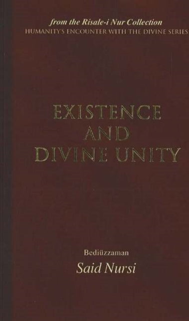 Book cover of: Existence and Divine Unity. By: Said Nursî