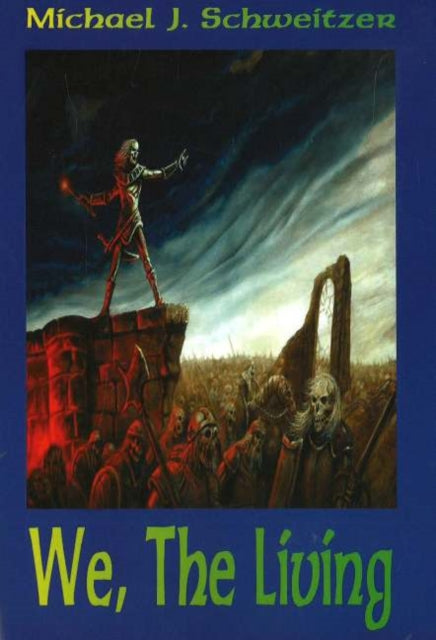 Book cover of: We, The Living. By: Michael J. Schweitzer