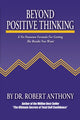 Book cover of: Beyond Positive Thinking. By: Robert Anthony