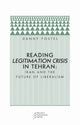 Book cover of: Reading Legitimation Crisis in Tehran. By: Danny Postel