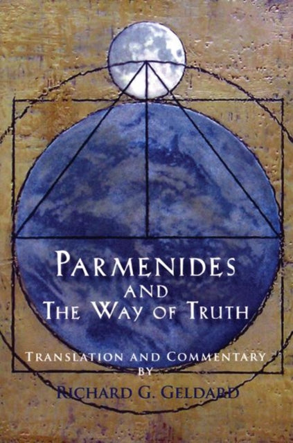 Book cover of: Parmenides and the Way of Truth. By: Richard G. Geldard