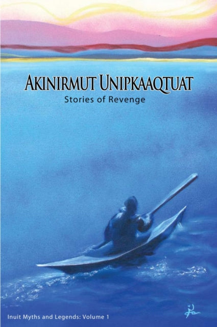 Book cover of: Akinirmut Unipkaaqtuat. By: Noel McDermott