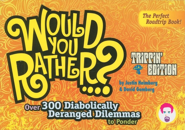 Book cover of: Would You Rather...?: Trippin' Edition. By: Justin Heimberg