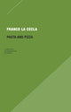 Book cover of: Pasta and Pizza. By: Franco La Cecla