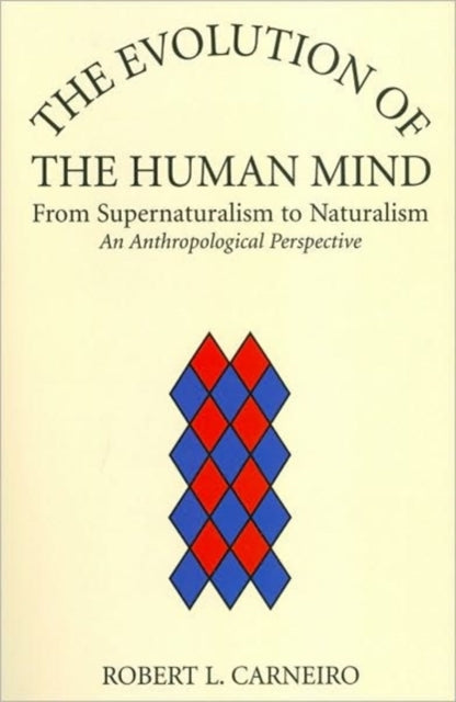 Book cover of: Evolution of the Human Mind. By: Robert L. Carneiro