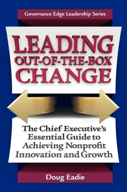 Book cover of: Leading Out-Of-The-Box Change. By: Douglas C. Eadie